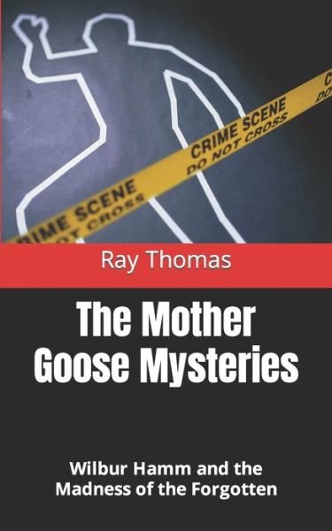 Cover for Ray Thomas · The Mother Goose Mysteries: Wilbur Hamm and the Madness of the Forgotten (Paperback Bog) (2021)