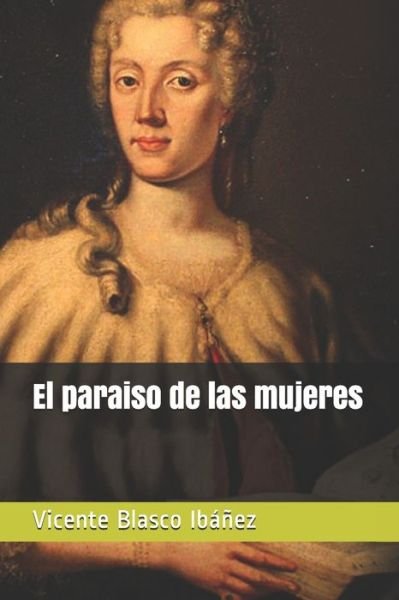 Cover for Vicente Blasco Ibanez · El paraiso de las mujeres (Paperback Book) (2021)