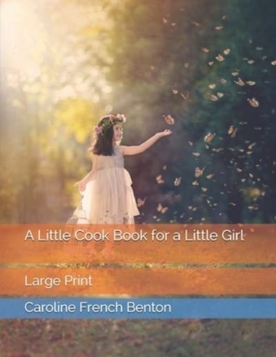 Cover for Caroline French Benton · A Little Cook Book for a Little Girl (Paperback Book) (2021)
