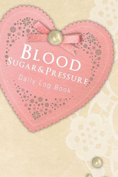 Cover for Annette Katelace · Blood Sugar &amp; Pressure Daily Log Book (Paperback Book) (2020)