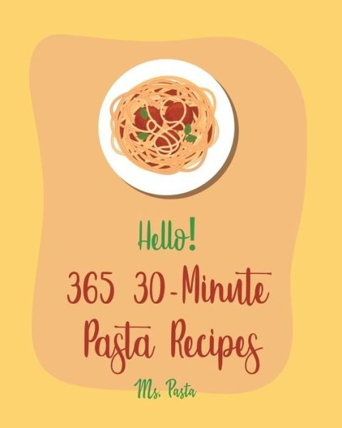 Cover for MS Pasta · Hello! 365 30-Minute Pasta Recipes (Paperback Bog) (2020)