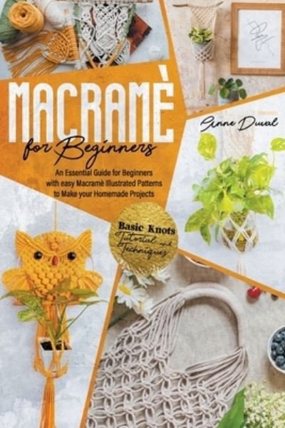 Cover for Duval Anne Duval · Macrame for Beginners: An Essential Guide for Beginners with Easy Macrame Illustrated Patterns to Make Your Homemade Projects. Basic Knots Tutorial and Techniques - Macrame Series (Paperback Bog) (2020)
