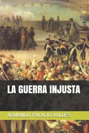 Cover for Armando Palacio Valdes · La Guerra Injusta (Paperback Book) (2020)
