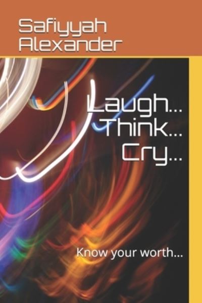 Cover for Safiyyah Ar-Raheem Alexander · Laugh... Think... Cry... (Paperback Book) (2020)