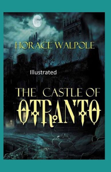 Cover for Horace Walpole · The Castle of Otranto Illustrated (Paperback Book) (2021)