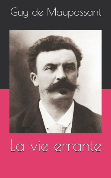 Cover for Guy de Maupassant · La vie errante (Paperback Book) (2021)