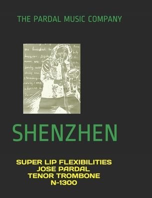 Cover for Jose Pardal Merza · Super Lip Flexibilities Jose Pardal Tenor Trombone N-1300: Shenzhen (Paperback Book) (2021)