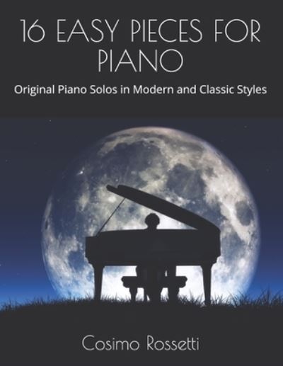 Cover for Cosimo Rossetti · 16 Easy Pieces for Piano (Paperback Book) (2021)