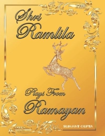 Shri Ramlila: Plays from Ramayan - Sumant Gupta - Kirjat - Independently Published - 9798748418713 - maanantai 14. kesäkuuta 2021