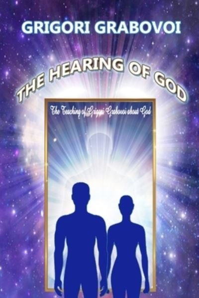 Cover for Grabovoi Grigori Grabovoi · The Hearing of God: The Teaching of Grigori Grabovoi about God (Paperback Bog) (2022)