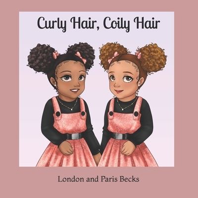 Cover for London And Paris Becks · Curly Hair, Coily Hair (Paperback Book) (2022)