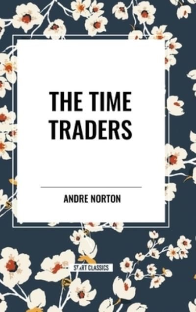 Cover for Andre Norton · The Time Traders (Hardcover bog) (2024)