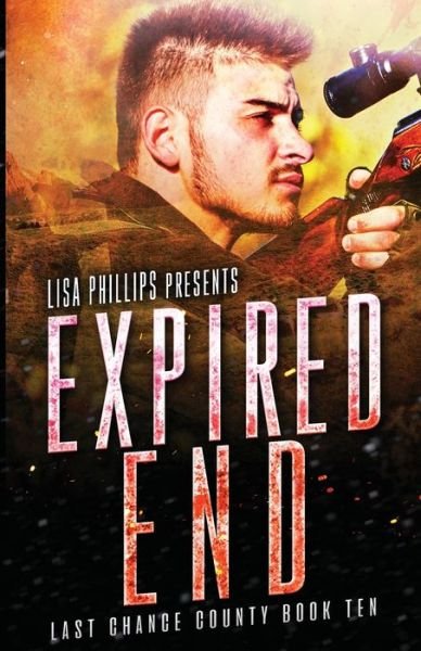 Expired End - Last Chance County - Lisa Phillips - Livros - Two Dogs Publishing, LLC. - 9798885520713 - 30 de novembro de 2021