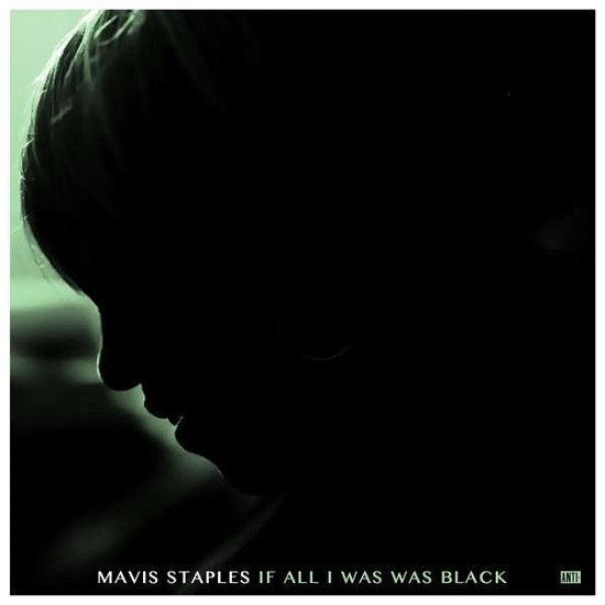 Cover for Mavis Staples · If All I Was Was Black (LP) (2017)