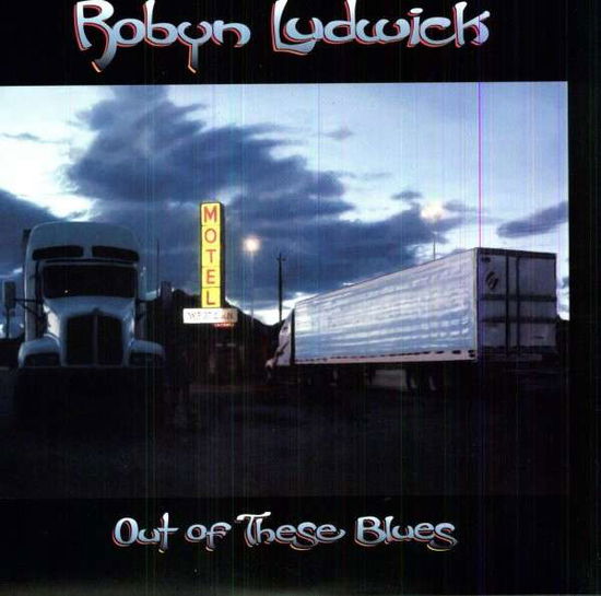 Out of These Blues - Robyn Ludwick - Music - HAPPY TO YOU - 0641444081714 - April 19, 2011