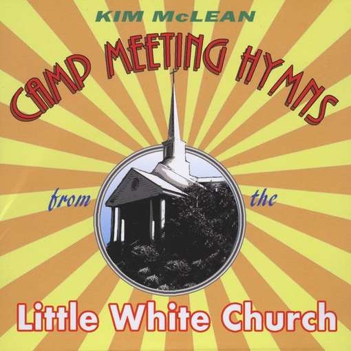 Cover for Kim Mclean · Camp Meeting Hymns from the Little White Church (CD) (2010)