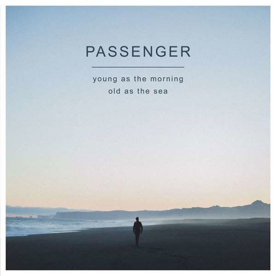 Young As The Morning Old As The Sea - Passenger - Musiikki - BLACK CROW RECORDS - 0711297315714 - perjantai 23. syyskuuta 2016