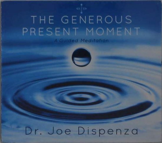 Cover for Dr Joe Dispenza · Generous Present Moment (CD) (2017)