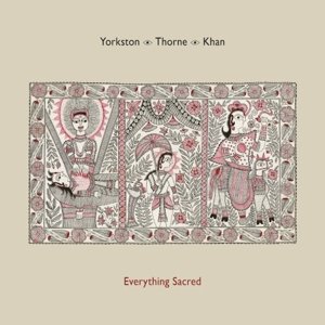 Cover for Yorkston / Thorne / Khan · Everything Sacred (LP) [Standard edition] (2016)