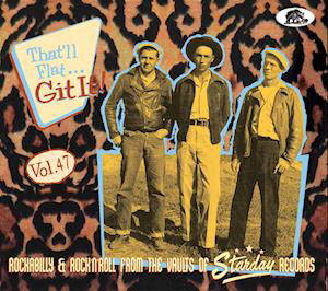Cover for That'll Flat Git It: 47: Rockabilly &amp; / Var · That'll Flat Git It! Vol. 47 - Rockabilly &amp; Rock 'n' Roll From The Vaults Of Starday Records (CD) (2024)