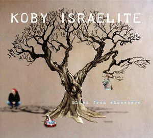 Cover for Koby Israelite · Blues from Elsewhere (LP) [Standard edition] (2013)