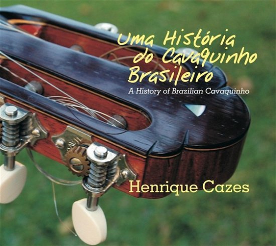 Cover for Henrique Cazes · Uma Historia Do Cavaquinho Brasileiro (CD) [Japan Import edition] (2012)