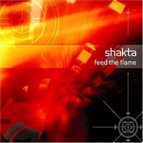 Feed the Flame - Shakta - Musik - DRAGONFLY RECORDS - 5025055800714 - 1. August 2006