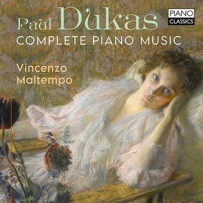 Dukas: Complete Piano Music - Vincenzo Maltempo - Música - PIANO CLASSICS - 5029365101714 - 3 de fevereiro de 2023