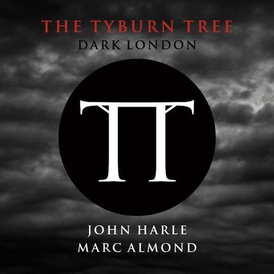 Tyburn Tree: Dark London - Harle,john & Almond,marc - Music - SOSPIRO NOIR - 5052442004714 - March 4, 2014