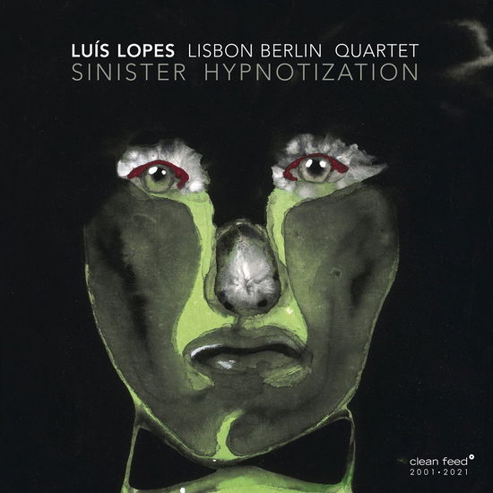 Lisbon Berlin Quartet - Sinister Hypnotization - Luis Lopes - Música - CLEAN FEED - 5609063005714 - 14 de julho de 2021