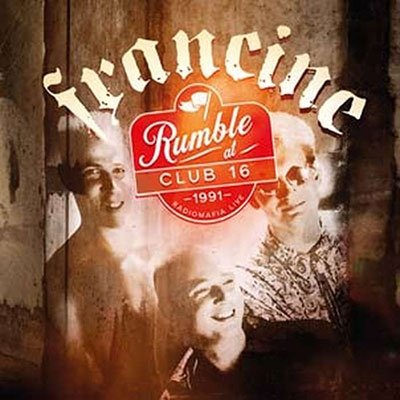 Francine · Rumble at Club 16 - Radiomafia Live 1991 (LP) (2022)