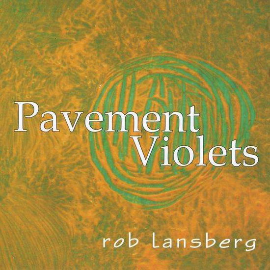 Cover for Rob Lansberg · Pavement Violets (CD) (2011)