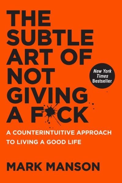 Cover for Mark Manson · The Subtle Art of Not Giving a F*ck: A Counterintuitive Approach to Living a Good Life (Gebundenes Buch) (2016)