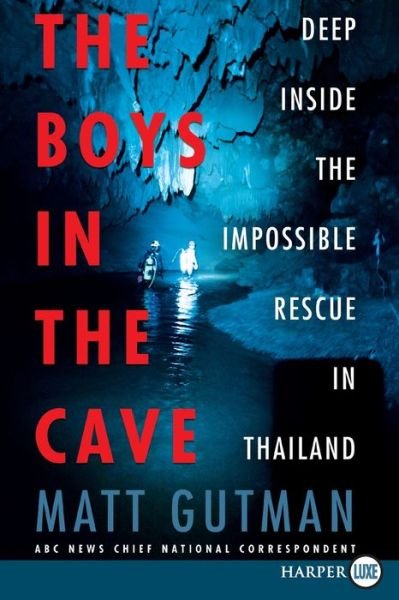 Boys in the Cave Deep Inside the Impossible Rescue in Thailand - Matt Gutman - Livres - HarperCollins Publishers - 9780062910714 - 20 novembre 2018