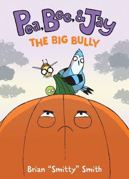 Pea, Bee, & Jay #6: The Big Bully - Pea, Bee, & Jay - Brian "Smitty" Smith - Books - HarperCollins Publishers Inc - 9780063236714 - August 31, 2023