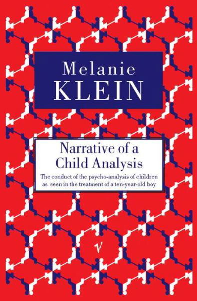 Cover for Melanie Klein · Narrative of a Child Analysis: The Conduct of the Psycho-analysis of Children as Seen in the Treatment of a Ten Year Old Boy (Paperback Bog) (1998)