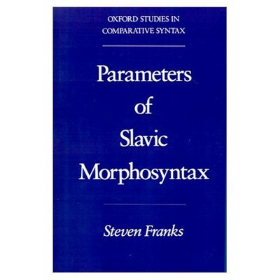 Cover for Franks, Steven (Assistant Professor of Linguistics, Assistant Professor of Linguistics, Indiana University) · Parameters of Slavic Morphosyntax - Oxford Studies in Comparative Syntax (Paperback Book) (1995)