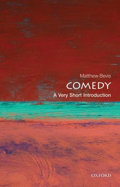 Cover for Bevis, Matthew (Fellow in English, Keble College, University of Oxford) · Comedy: A Very Short Introduction - Very Short Introductions (Paperback Book) (2012)