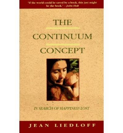 Jean Liedloff · The Continuum Concept: In Search Of Happiness Lost (Paperback Book) (1986)