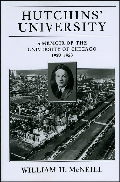 Cover for William H. McNeill · Hutchins' University: A Memoir of the University of Chicago, 1929-1950 - Centennial Publications of Univ of Chicago Press CEP (Paperback Book) [2nd edition] (2007)