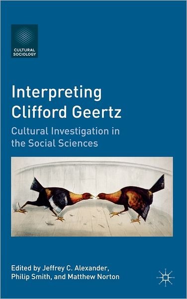 Cover for Jeffrey C. Alexander · Interpreting Clifford Geertz: Cultural Investigation in the Social Sciences - Cultural Sociology (Gebundenes Buch) (2011)