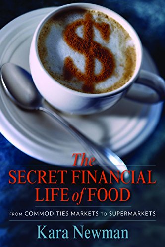 Cover for Kara Newman · The Secret Financial Life of Food: From Commodities Markets to Supermarkets - Arts and Traditions of the Table: Perspectives on Culinary History (Pocketbok) (2014)