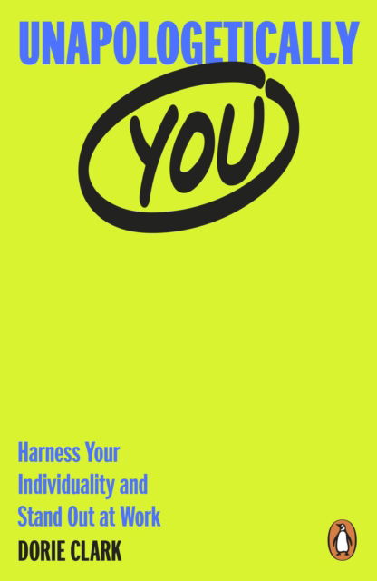 Unapologetically You: Harness Your Individuality and Stand Out at Work - Dorie Clark - Livros - Penguin Books Ltd - 9780241999714 - 24 de agosto de 2023