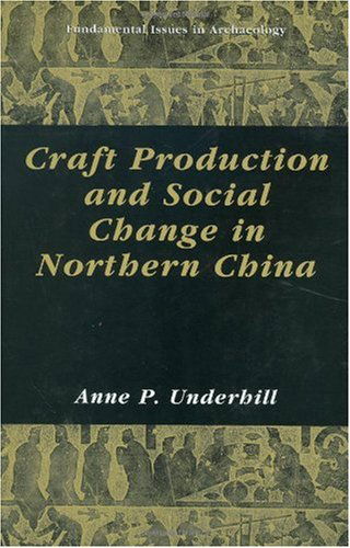 Cover for Anne P. Underhill · Craft Production and Social Change in Northern China - Fundamental Issues in Archaeology (Hardcover Book) [2002 edition] (2002)