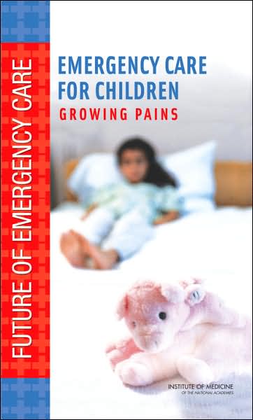 Cover for Institute of Medicine · Emergency Care for Children: Growing Pains (Hardcover Book) (2007)