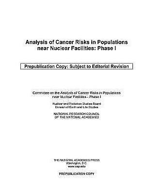 Analysis of Cancer Risks in Populations Near Nuclear Facilities: Phase 1 - National Research Council - Kirjat - National Academies Press - 9780309255714 - perjantai 29. kesäkuuta 2012