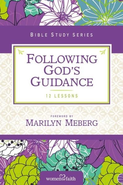 Following God's Guidance - Women of Faith Study Guide Series - Women of Faith - Livres - HarperChristian Resources - 9780310682714 - 3 novembre 2016