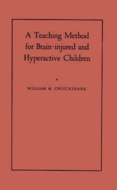 Cover for William M. Cruickshank · A Teaching Method for Brain-Injured and Hyperactive Children: A Demonstration-Pilot Study (Hardcover Book) [New edition] (1981)
