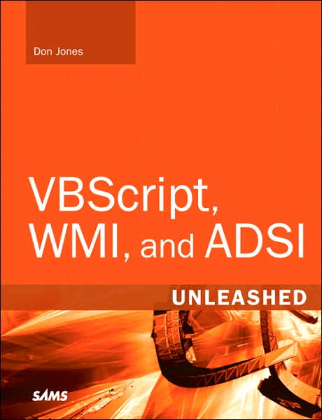 Cover for Don Jones · VBScript, WMI, and ADSI Unleashed: Using VBScript, WMI, and ADSI to Automate Windows Administration - Unleashed (Paperback Book) (2007)