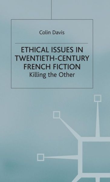 Cover for C. Davis · Ethical Issues in Twentieth Century French Fiction: Killing the Other (Hardcover Book) (1999)